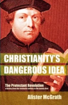 Christianitys Dangerous Idea by Alister E Mcgrath Paperback