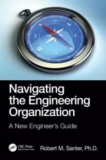 Navigating the Engineering Organization : A New Engineer's Guide