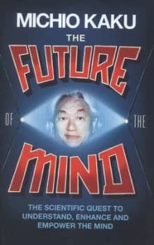 The Future of the Mind by Michio Kaku Hardback