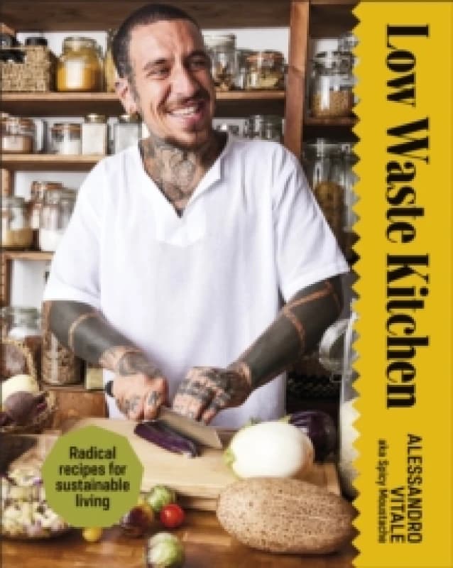 Low Waste Kitchen : Radical Recipes for Sustainable Living Hardback