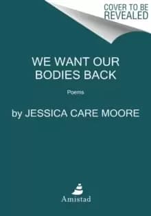 We Want Our Bodies Back : Poems