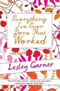 Everything Ive Ever Done That Worked by Lesley Garner Paperback
