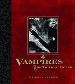 Vampires the Twilight World by Sir Simon Marsden Hardback