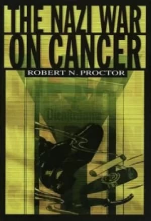 The Nazi war on cancer by Robert Proctor