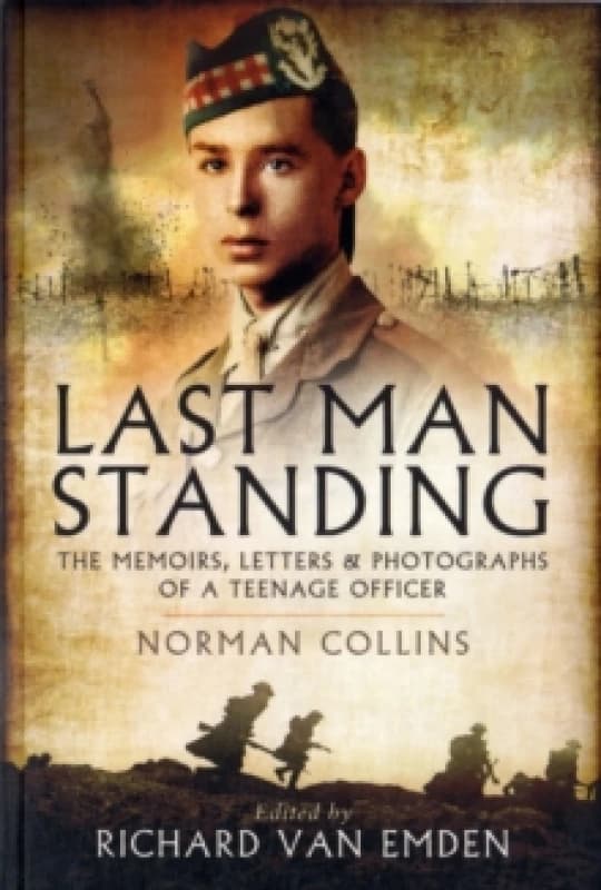 Last Man Standing: The Memoirs, Letters and Photographs of a Teenage Officer Paperback / softback