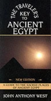 The Travelers Key to Ancient Egypt by John Anthony West Paperback