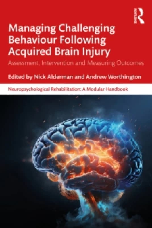 Managing Challenging Behaviour Following Acquired Brain Injury : Assessment, Intervention and Measuring Outcomes Paperback / softback