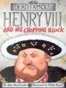 Henry Viii and His Chopping Block by Alan Macdonald Paperback