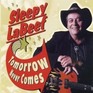 Tomorrow Never Comes by Sleepy LaBeef CD Album