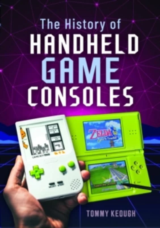 The History of Handheld Game Consoles. Hardback. By Tommy Keough Books