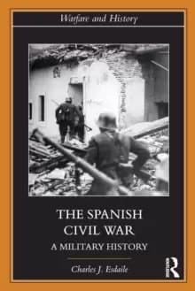 The Spanish Civil War : A Military History
