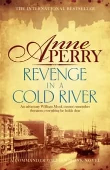 Revenge in a Cold River (William Monk Mystery, Book 22) : Murder and smuggling from the dark streets of Victorian London