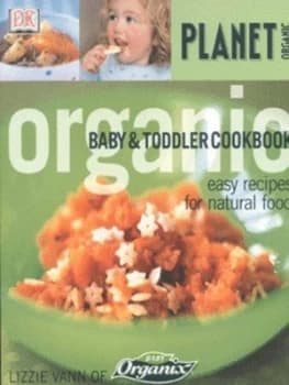 Organic Baby and Toddler Cookbook by Lizzie Vann and Simon Brown Book