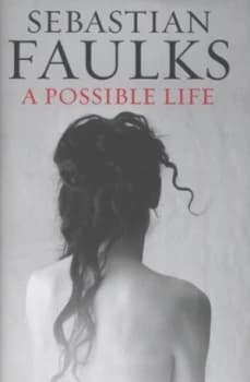 A Possible Life by Sebastian Faulks Hardback