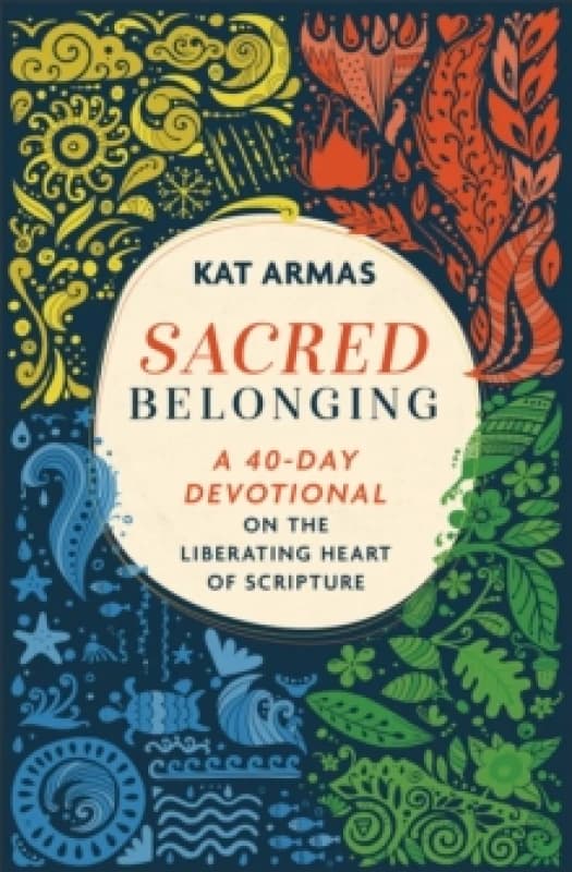 Sacred Belonging A 40Day Devotional on the Liberating Heart of Scripture Paperback / softback