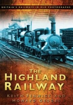 The Highland Railway by Keith Fenwick Paperback
