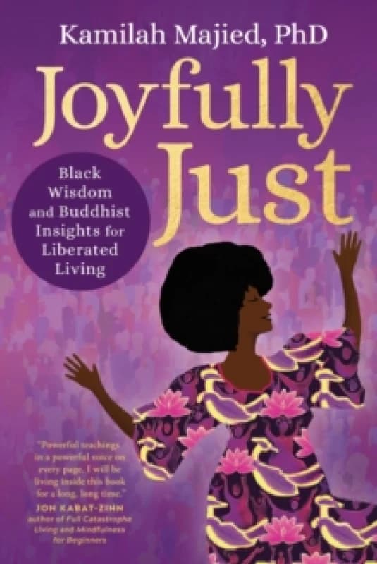 Joyfully Just : Black Wisdom and Buddhist Insights for Liberated Living Paperback / softback