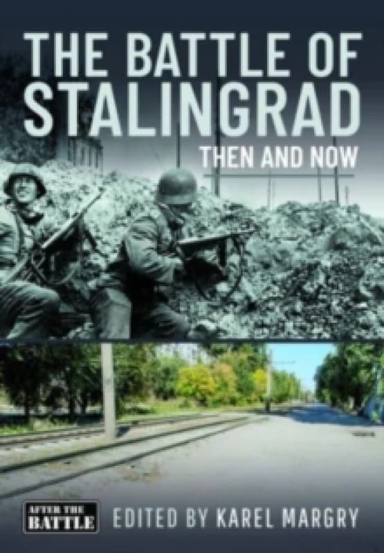 The Battle of Stalingrad : Then and Now Hardback
