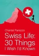 swiss life 30 things i wish id known