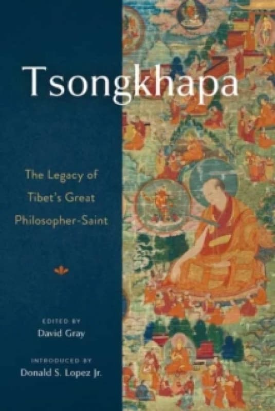 Tsongkhapa : The Legacy of Tibet's Great Philosopher-Saint Paperback / softback