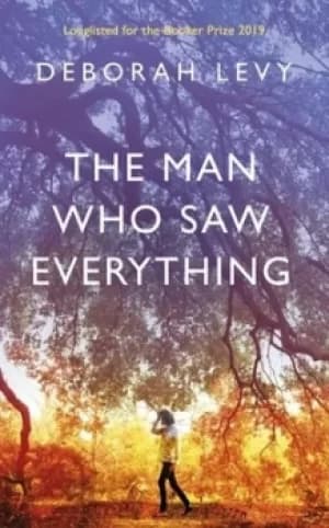 The man who saw everything by Deborah Levy