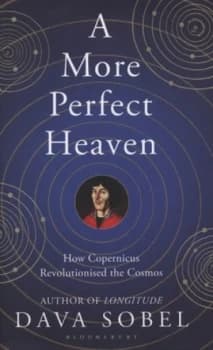 A More Perfect Heaven by Dava Sobel Hardback