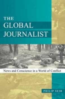 The Global Journalist by Philip Seib Book