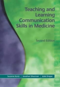 Teaching and Learning Communication Skills in Medicine by Suzanne Kurtz Book