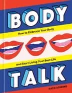 body talk how to embrace your body and start living your best life