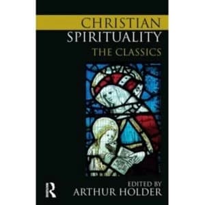 Christian Spirituality : The Classics