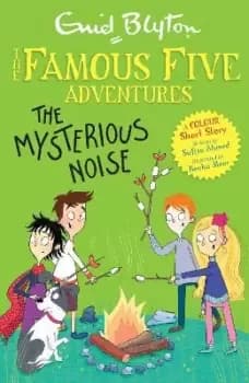 Famous Five Colour Short Stories: The Mysterious Noise by Enid Blyton