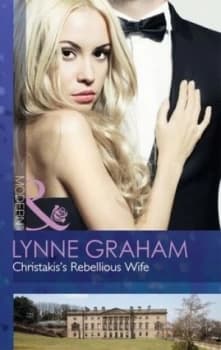 Christakiss Rebellious Wife by Lynne Graham Book