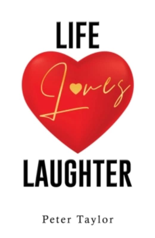 Life Loves Laughter. Paperback. By Peter Taylor Books