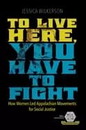 to live here you have to fight how women LED appalachian movements for soc