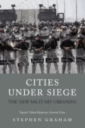 cities under siege the new military urbanism