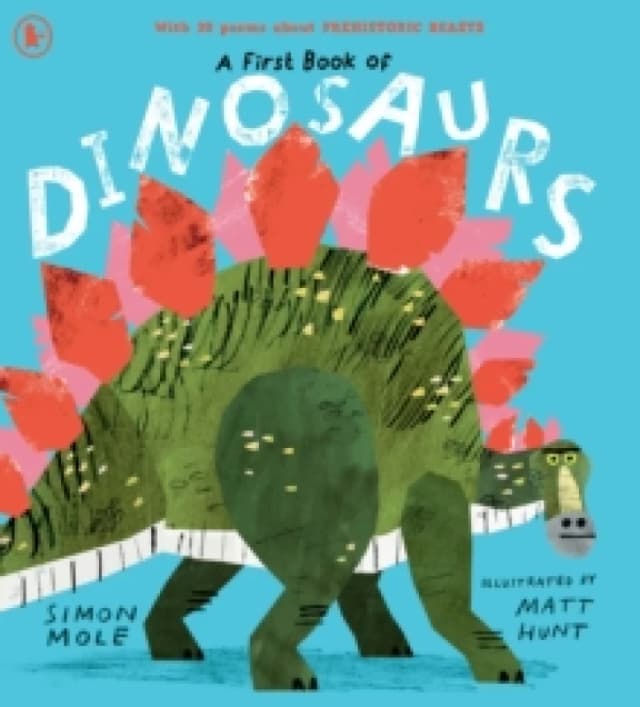 A First Book of Dinosaurs : Meet the dinosaurs in this funny and colourful collection of over 30 poems all about prehistoric creatures Paperback / sof