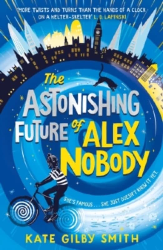 Kate Gilby Smith The Astonishing Future of Alex Nobody Book Multi unisex