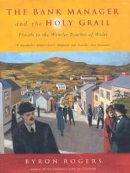 The Bank Manager and the Holy Grail by Byron Rogers Hardback