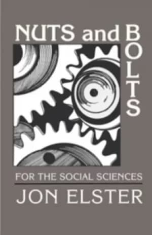Nuts and Bolts for the Social Sciences by Jon Elster