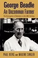 george beadle an uncommon farmer the emergence of genetics in the 20th cent