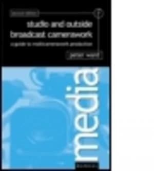 Studio and Outside Broadcast Camerawork by Peter Ward Book