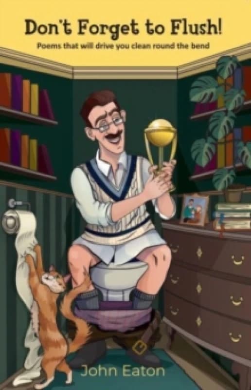 Don't Forget to Flush! : Poems that will drive you clean around the bend Paperback / softback