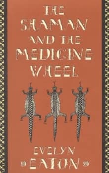 The Shaman and the Medicine Wheel by Evelyn Eaton Book