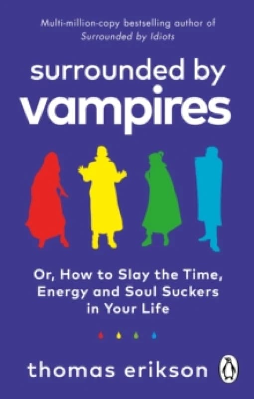 Surrounded by Vampires : Or, How to Slay the Time, Energy and Soul Suckers in Your Life Paperback / softback