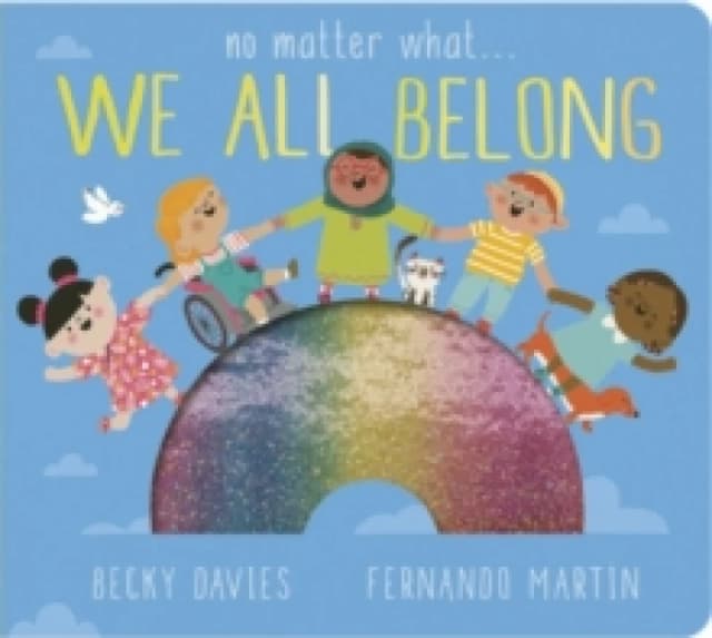No Matter What . . . We All Belong Board book