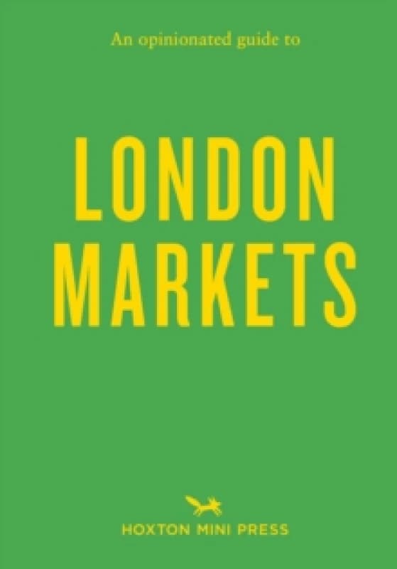 An Opinionated Guide to London Markets Paperback / softback