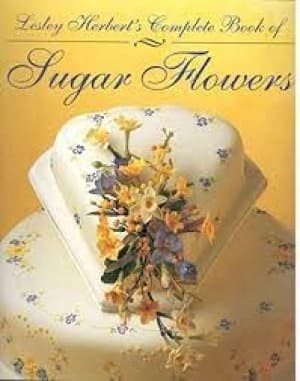 Lesley Herberts complete book of sugar flowers by Lesley Herbert|Lesley Herbert