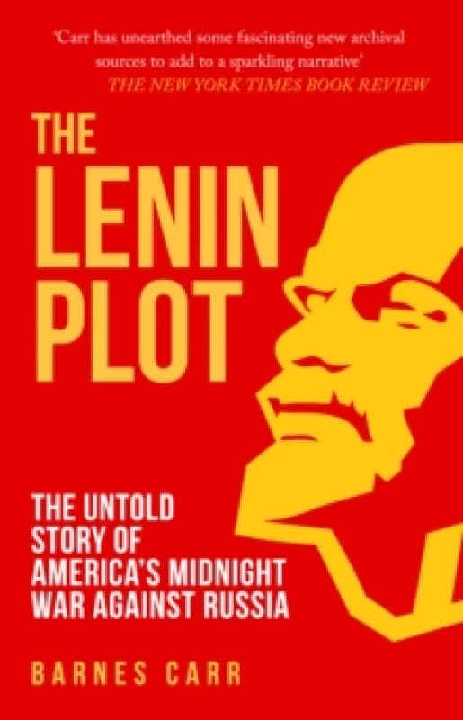 The Lenin Plot : The Untold Story of Americas Midnight War Against Russia Paperback / softback