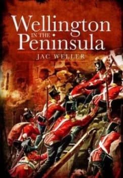 Wellington in the Peninsula by Jac Weller Book