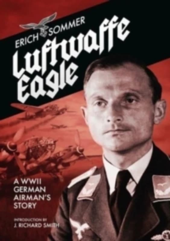 Luftwaffe Eagle : A WW2 German Airman's story Paperback / softback